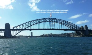If you look very close at the top of the bridge between the flags you can see climbers. We did that!!!